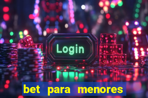 bet para menores de 18